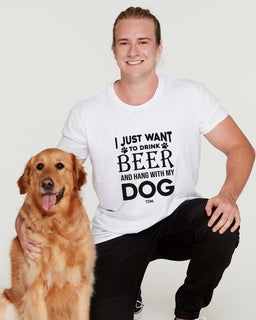 I Just Want To Drink Beer & Hang With My Dog/s: T-Shirt - The Dog Mum