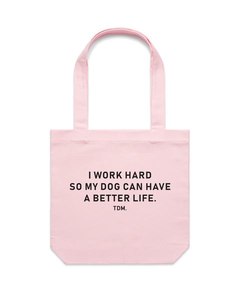 I Work Hard So My Dog Can Have A Better Life Luxe Tote Bag