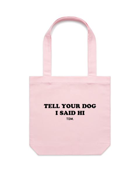 Tell Your Dog I Said Hi Luxe Tote Bag