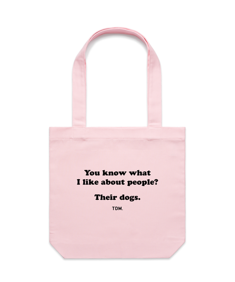 You Know What I Like About People? Their Dogs. Luxe Tote Bag