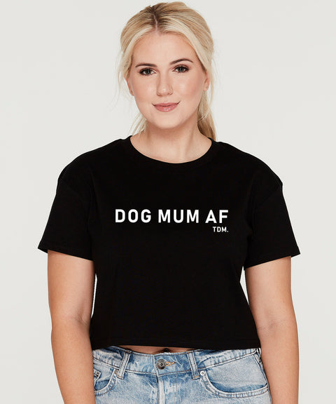 Dog Mum AF: Crop T-Shirt - The Dog Mum