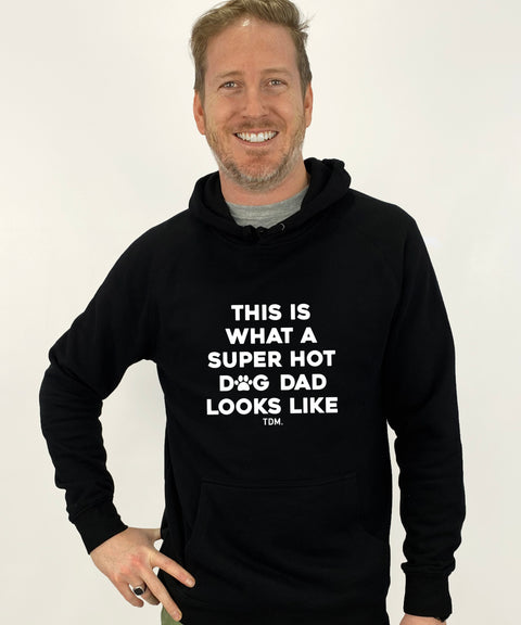 This Is What A Super Hot Dog Dad Looks Like: Hoodie - The Dog Mum