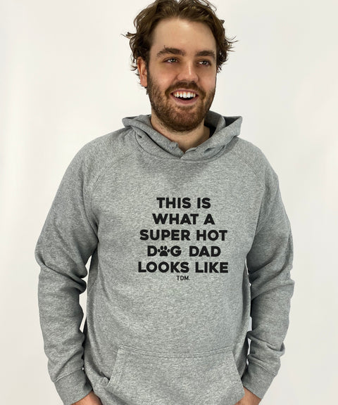 This Is What A Super Hot Dog Dad Looks Like: Hoodie - The Dog Mum