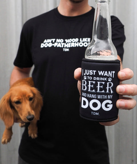I Just Want To Drink Beer & Hang With My Dog: Stubby Cooler - The Dog Mum