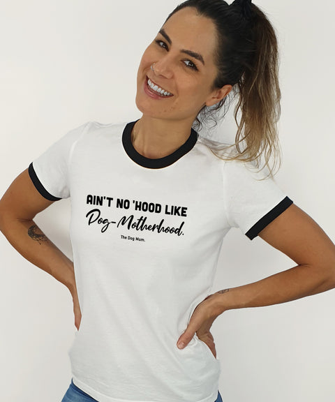 Ain't No Hood Ringer T-Shirt - The Dog Mum