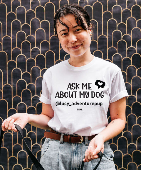 Ask Me About My Dog/s: Unisex T-Shirt - The Dog Mum