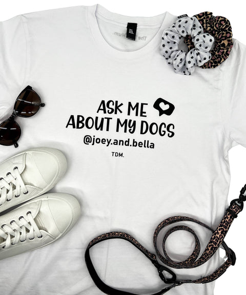 Ask Me About My Dog/s: Unisex T-Shirt - The Dog Mum