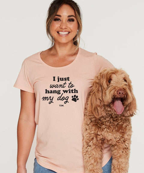 I Just Want To Hang With My Dog/s Scoop T-Shirt - The Dog Mum