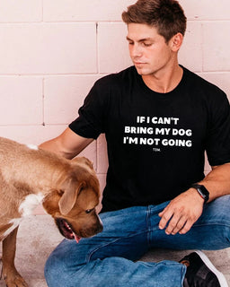 If I Can't Bring My Dog/s I'm Not Going Mens T-Shirt - The Dog Mum