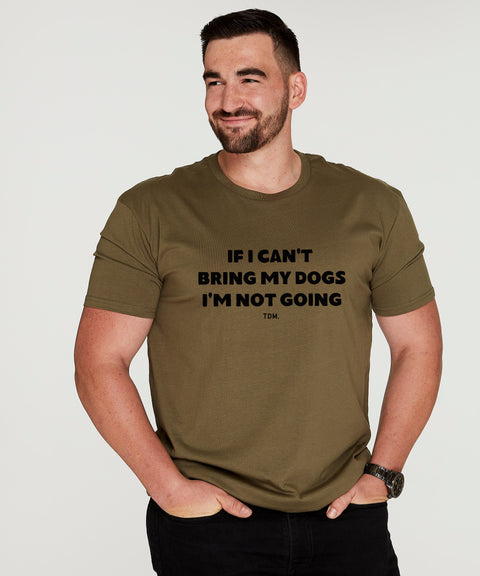 If I Can't Bring My Dog/s I'm Not Going Mens T-Shirt - The Dog Mum