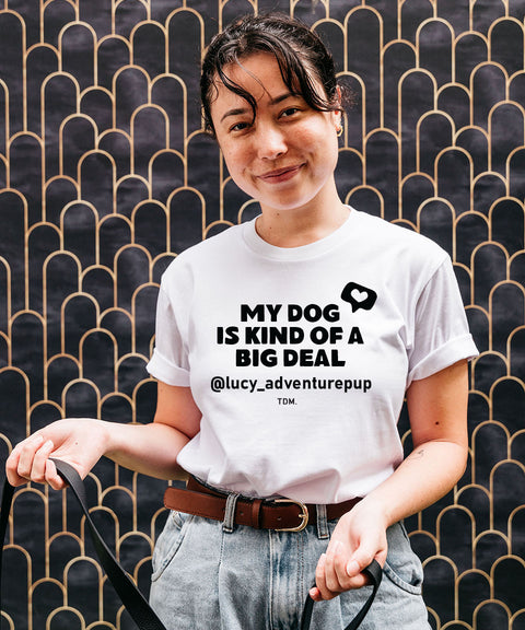 My Dog Is Kind Of A Big Deal: Unisex T-Shirt - The Dog Mum