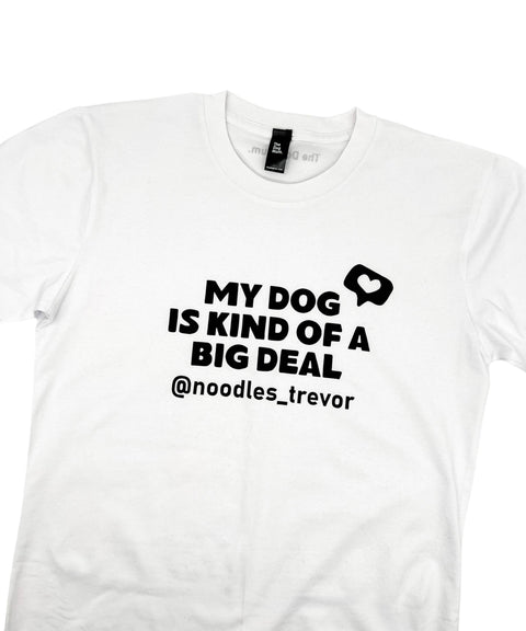 My Dog Is Kind Of A Big Deal: Unisex T-Shirt - The Dog Mum