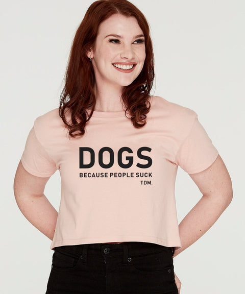 Dogs Because People Suck Crop T-Shirt - The Dog Mum