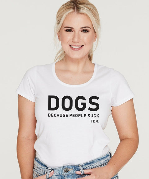 Dogs Because People Suck Scoop T-Shirt - The Dog Mum
