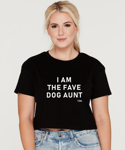 I Am The Fave Dog Aunt Crop T-Shirt - The Dog Mum