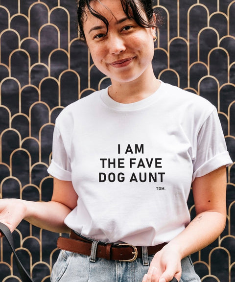 I Am The Fave Dog Aunt Unisex T-Shirt - The Dog Mum