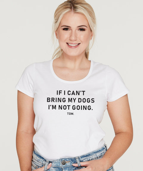 If I Can't Bring My Dog/s I'm Not Going Scoop T-Shirt - The Dog Mum