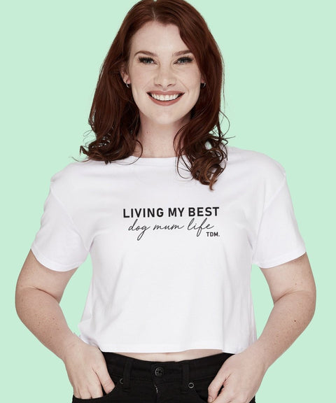 Living My Best Dog Mum Life Crop T-Shirt - The Dog Mum