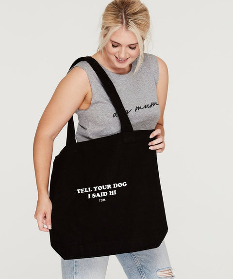 Tell Your Dog I Said Hi Luxe Tote Bag - The Dog Mum