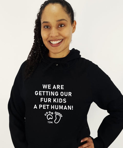 We Are Getting Our Fur Kid/s A Pet Human Unisex Hoodie - The Dog Mum