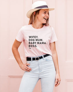 Wifey. Dog Mum. Baby Mama. Boss. Classic T-Shirt - The Dog Mum