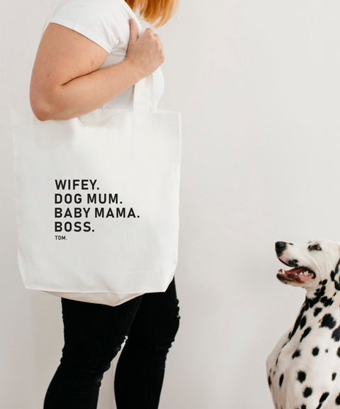 Wifey. Dog Mum. Baby Mama. Boss. Luxe Tote Bag - The Dog Mum