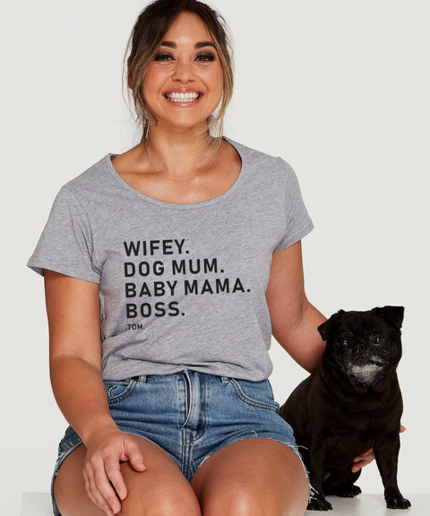 Wifey. Dog Mum. Baby Mama. Boss. Scoop T-Shirt - The Dog Mum