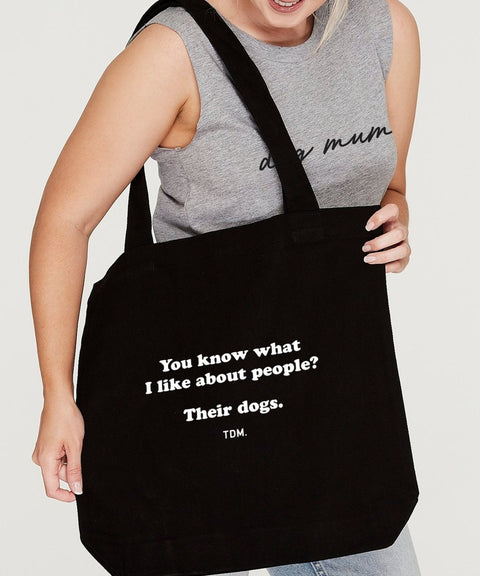 You Know What I Like About People? Their Dogs. Luxe Tote Bag - The Dog Mum